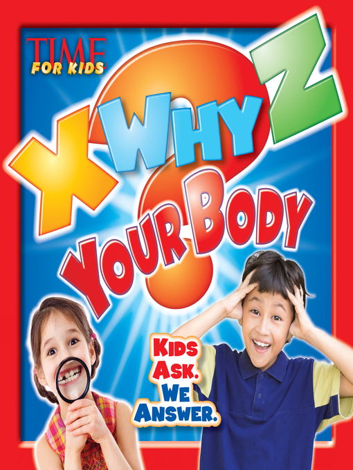 Title details for X-WHY-Z Your Body by Editors of TIME For Kids Magazine - Available